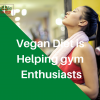 How Vegan Diet is Helping Gym Enthusiasts to Keep Balance in Their Life?